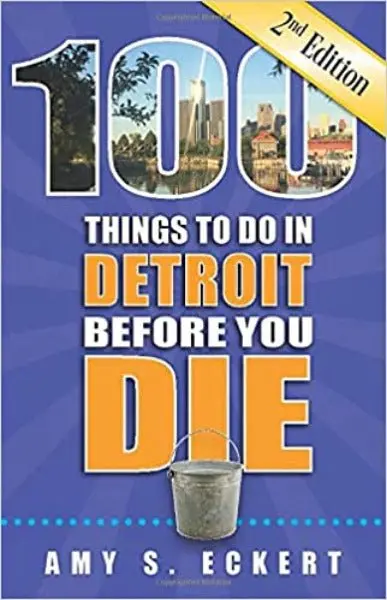 100 Things To Do In Detroit Before You Die 1