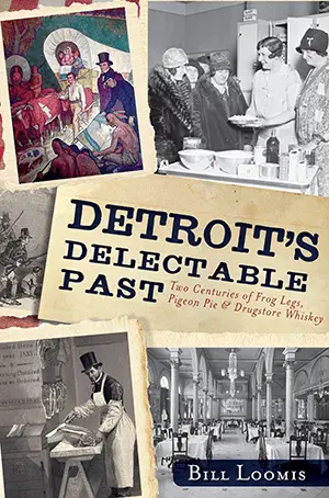Detroit's Delectable Past: Two Centuries Of Frog Legs, Pigeon Pie And Drugstore Whiskey 1
