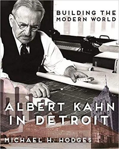 Building The Modern World: Albert Kahn In Detroit 1