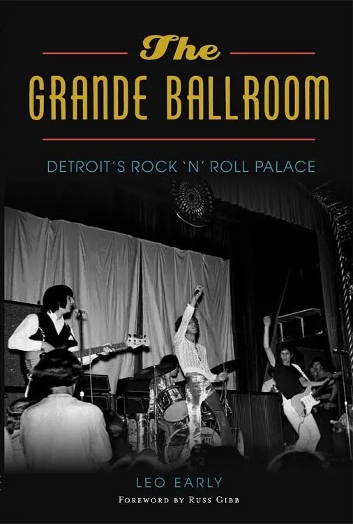 The Grande Ballroom : Detroit's Rock 'N' Roll Palace 1