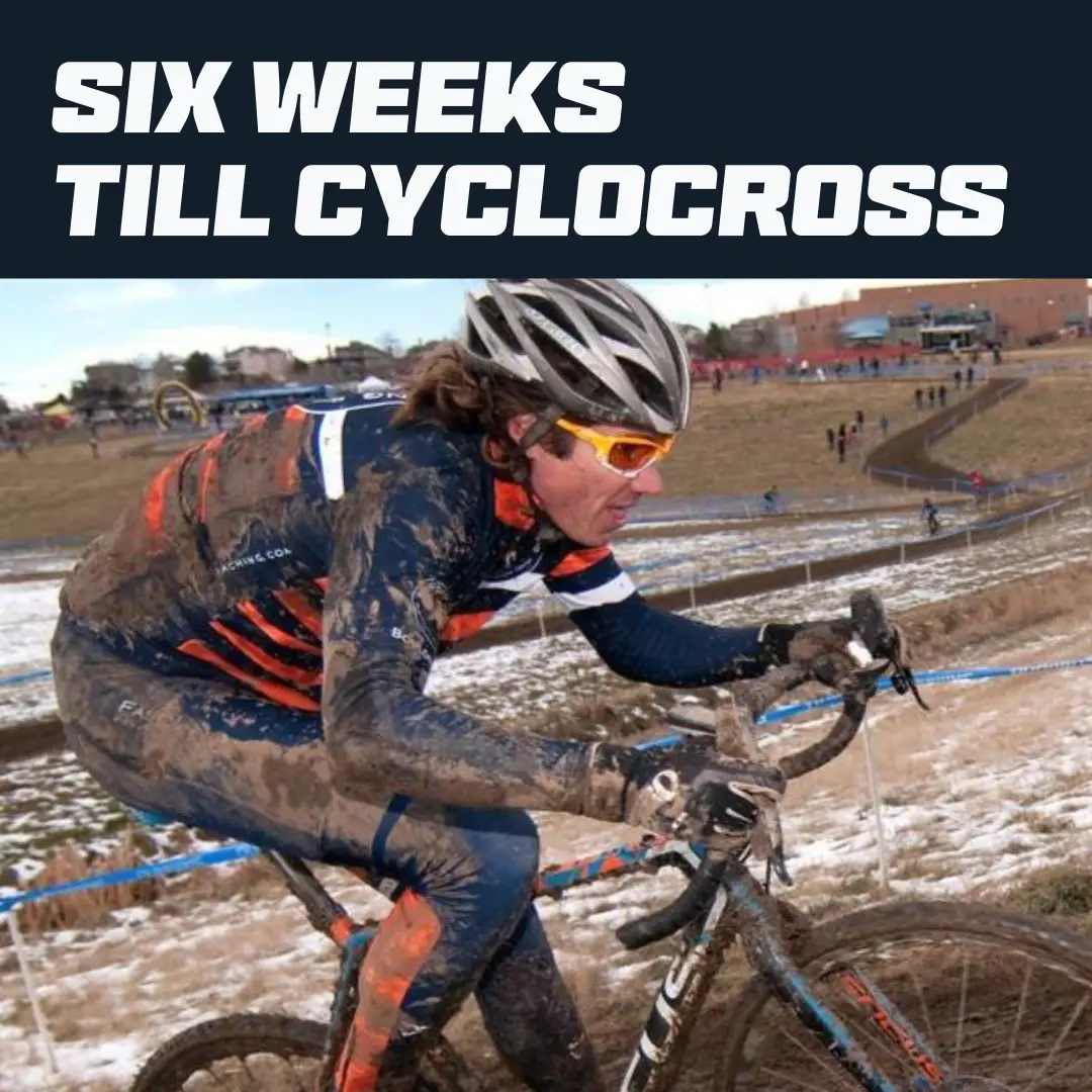 Six Weeks Till Cyclocross 1