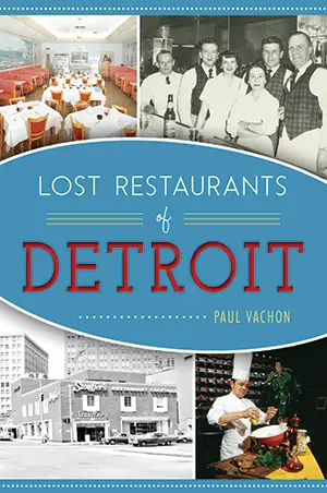 Lost Restaurants Of Detroit 1