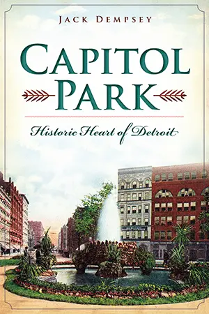 Capitol Park: Historic Heart Of Detroit 1