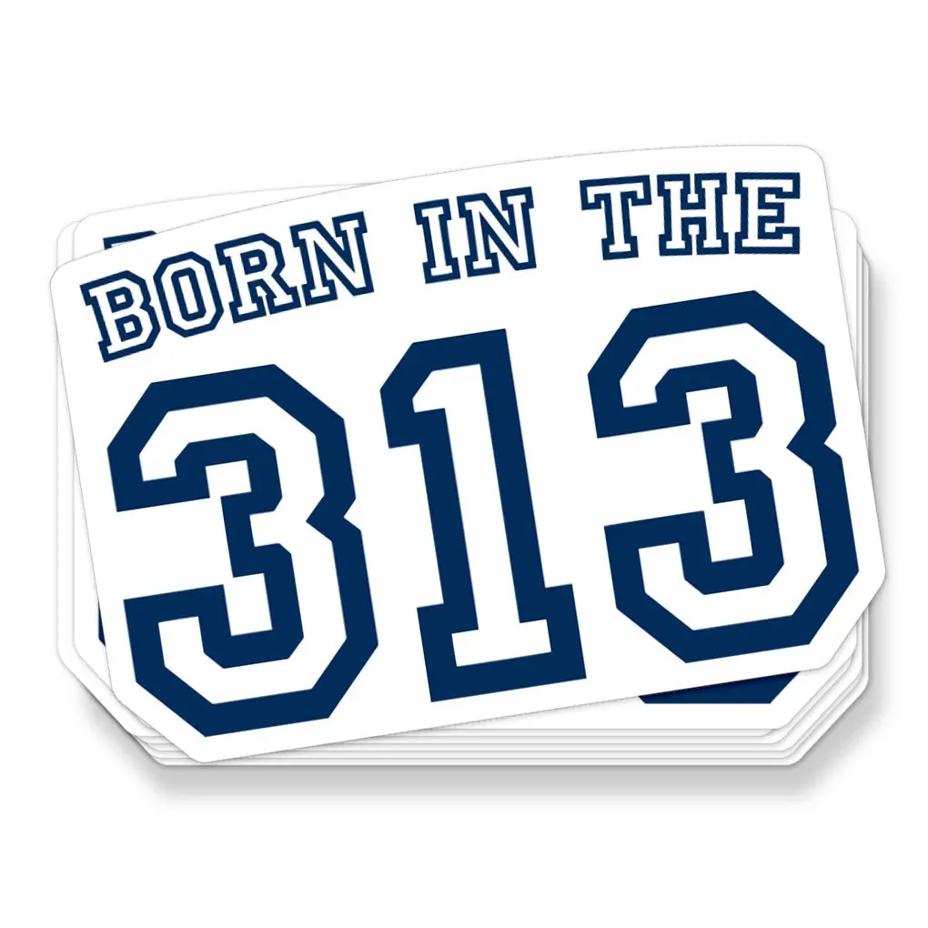 Born In The 313 Sticker - Assorted Colors 1
