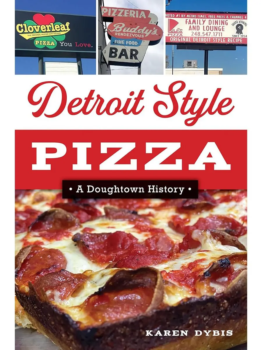 Detroit Style Pizza: A Doughtown History 1