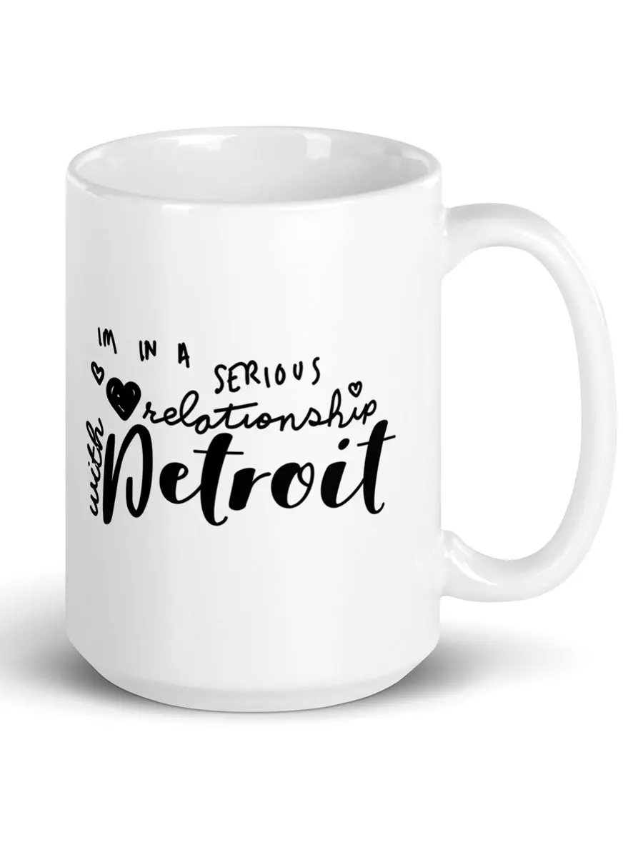 I'm In A Serious Relationship With Detroit Ceramic Coffee Mug 15 Oz - White / Black 1
