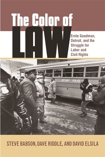The Color Of Law : Ernie Goodman, Detroit, And The Struggle For Labor And Civil Rights 1