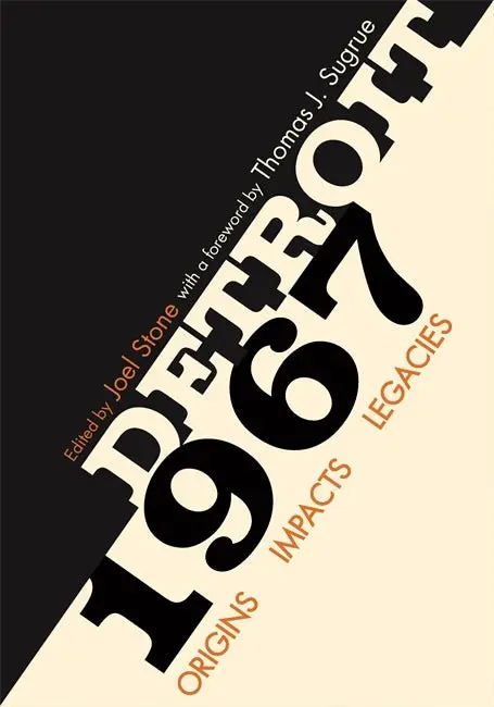 Detroit 1967: Origins, Impacts, Legacies 1