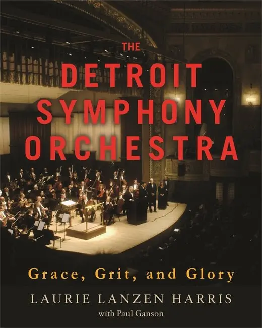 The Detroit Symphony Orchestra : Grace, Grit, And Glory 1