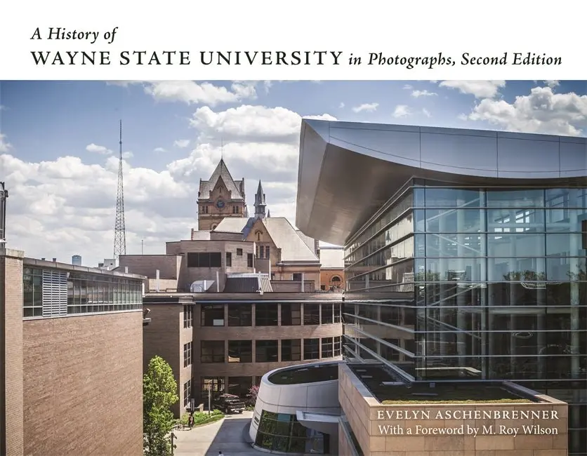 A History Of Wayne State University In Photographs, Second Edition 1