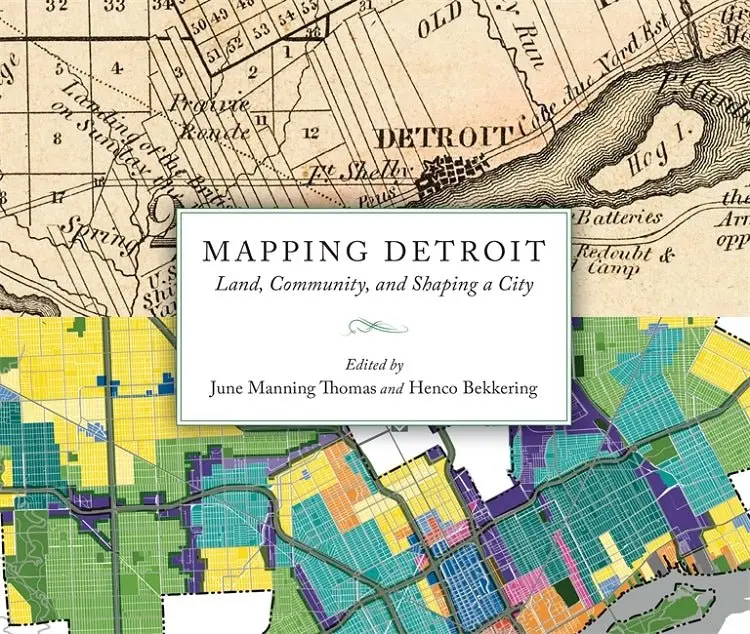 Mapping Detroit: Land, Community, And Shaping A City 1