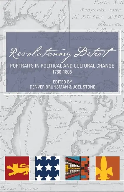 Revolutionary Detroit Portraits In Political And Cultural Change, 1760-1805 1
