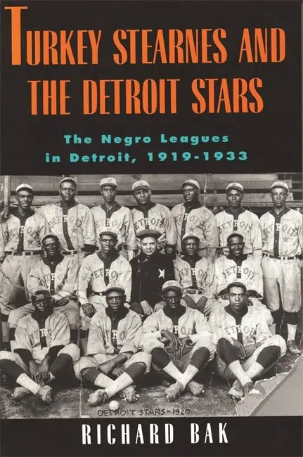 Turkey Stearnes And The Detroit Stars The Negro Leagues In Detroit, 1919-1933 1